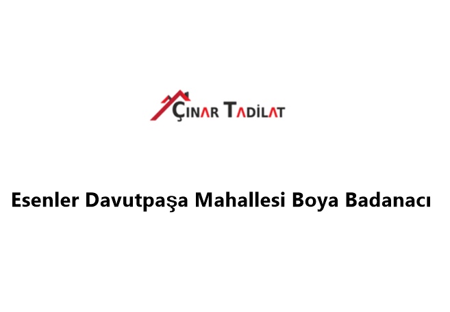 Esenler Davutpaşa Mahallesi Boya Badanacı
