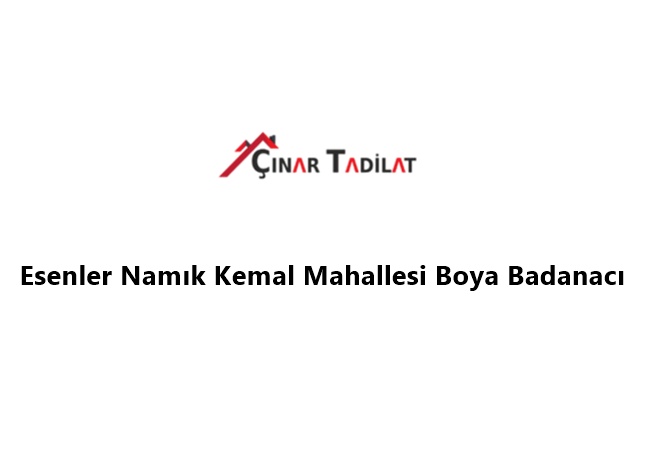Esenler Namık Kemal Mahallesi Boya Badanacı