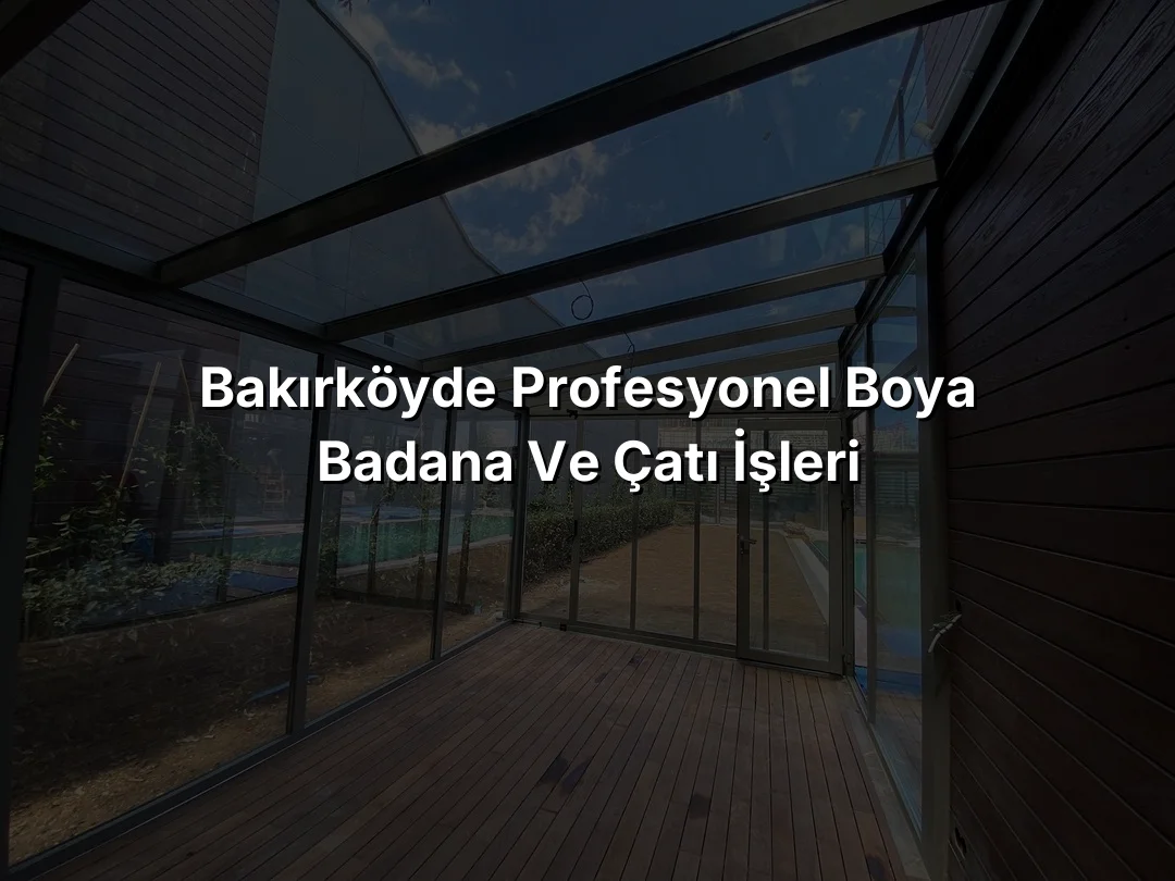 
Bakırköyde Profesyonel Boya Badana ve Çatı İşleri
